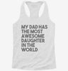 My Dad Has The Most Awesome Daughter In The World Womens Racerback Tank Af42b901-8869-40f0-a81f-778a838c2193 666x695.jpg?v=1700669335