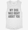 My Dog Was Right About You Womens Muscle Tank 9c93620d-6a7b-4fad-90d6-09773746bdd8 666x695.jpg?v=1700713613