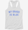 My Grass Is Blue Womens Racerback Tank E3f89a89-8a37-4861-af47-05e6e4ccbfe0 666x695.jpg?v=1700669044