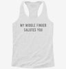 My Middle Finger Salutes You Womens Racerback Tank 666x695.jpg?v=1700668969