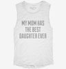 My Mom Has The Best Daughter Ever Womens Muscle Tank Cae70307-c0e5-4341-86d0-673d9f7993e0 666x695.jpg?v=1700713262