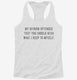 My Opinion Offended You You Should Hear What I Keep To Myself white Womens Racerback Tank