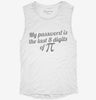 My Password Is The Last 8 Digits Of Pi Funny Math Geek Womens Muscle Tank E27266d1-191b-4723-847f-09706f6810d6 666x695.jpg?v=1700713213