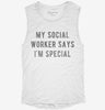 My Social Worker Says Im Special Womens Muscle Tank 666x695.jpg?v=1700713185