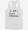 My Social Worker Says Im Special Womens Racerback Tank 666x695.jpg?v=1700668886