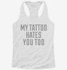 My Tattoo Hates You Too Womens Racerback Tank 6b35ad5c-a9d9-4213-87c3-fc80fdaa626d 666x695.jpg?v=1700668838