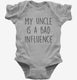 My Uncle Is A Bad Influence Funny  Infant Bodysuit