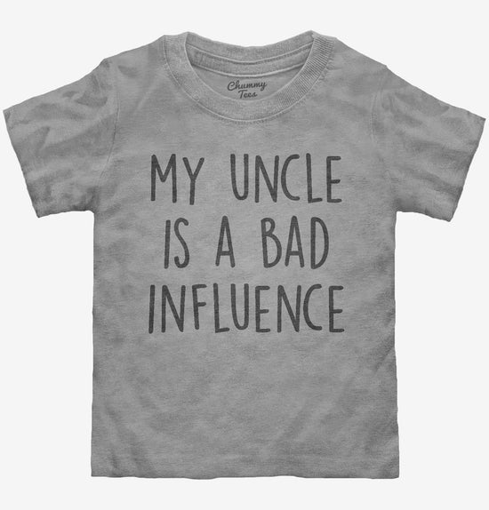 My Uncle Is A Bad Influence Funny T-Shirt