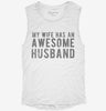 My Wife Has An Awesome Husband Womens Muscle Tank 666x695.jpg?v=1700713116