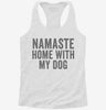 Namaste Home With My Dog Womens Racerback Tank 6b5a17a7-33f0-43ef-a054-d71b8ff611d3 666x695.jpg?v=1700668763