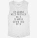 Need Another Beer To Wash Down This Beer white Womens Muscle Tank