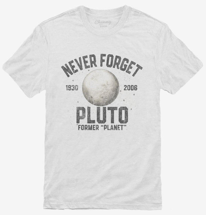 Never Forget Pluto Funny Outer Space Planets Joke T-Shirt