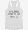 New Jersey Is Calling And I Must Go Womens Racerback Tank Df42132d-242e-48e0-9108-2f8894bd0533 666x695.jpg?v=1700668562