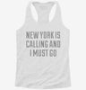New York Is Calling And I Must Go Womens Racerback Tank A6bda3de-5e89-457d-a2a1-f388c0ada047 
