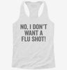 No I Dont Want A Flu Shot Womens Racerback Tank 66493e7e-5d8c-4efa-b225-5575bc736486 666x695.jpg?v=1700668447