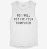 No I Will Not Fix Your Computer Womens Muscle Tank 666x695.jpg?v=1700712720