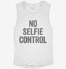 No Selfie Control Womens Muscle Tank 7f397dc9-647c-42ea-8720-601a92cd2469 666x695.jpg?v=1700712658