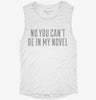 No You Cant Be In My Novel Womens Muscle Tank 4204d007-d18e-4eee-8287-d98b610aa5f4 666x695.jpg?v=1700712631