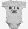 Not A Cop Funny Police Joke Infant Bodysuit 666x695.jpg?v=1723170724