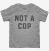 Not A Cop Funny Police Joke Toddler