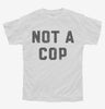 Not A Cop Funny Police Joke Youth