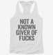 Not A Known Giver Of Fucks white Womens Racerback Tank