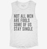 Not All Men Are Fools Some Of Us Stay Single Womens Muscle Tank D9adf13d-65de-415a-8f7b-01435b3454ef 666x695.jpg?v=1700712528