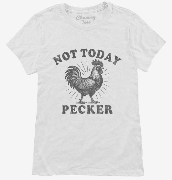 Not Today Pecker T-Shirt