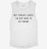 Not Tonight Ladies Im Just Here To Get Drunk Womens Muscle Tank 666x695.jpg?v=1700712487