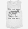 Not Your Mom Not Your Milk Womens Muscle Tank 82ee64c6-3055-4527-ac41-4d3b01cdd254 666x695.jpg?v=1700712480