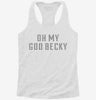 Oh My God Becky Womens Racerback Tank 666x695.jpg?v=1700667954