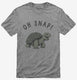 Oh Snap Funny Snapping Turtle Joke grey Mens