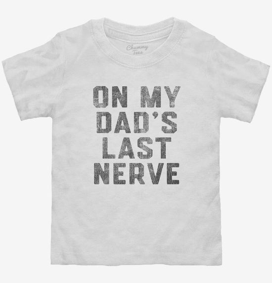 On My Dad's Last Nerve T-Shirt