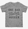 One Bad Mother Hugger Toddler