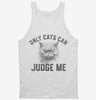 Only Cats Can Judge Me Kitty Graphic Tanktop 666x695.jpg?v=1706843143