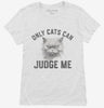 Only Cats Can Judge Me Kitty Graphic Womens