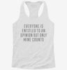 Only My Opinion Counts Funny Womens Racerback Tank 9c4e72e1-64c7-46ca-ab2d-7f05c9a09d32 666x695.jpg?v=1700667838