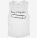 Paper Clip Keep It Together Funny white Womens Muscle Tank