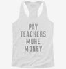 Pay Teachers More Money Womens Racerback Tank 666x695.jpg?v=1700667608