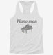 Piano Man white Womens Racerback Tank