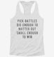 Pick Your Battles white Womens Racerback Tank