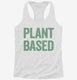 Plant Based Vegetarian white Womens Racerback Tank