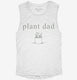 Plant Dad  Womens Muscle Tank