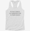 Please Cancel My Subscription To Your Issues Womens Racerback Tank 666x695.jpg?v=1700667100