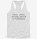 Please Cancel My Subscription To Your Issues white Womens Racerback Tank