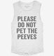 Please Don't Pet The Peeves white Womens Muscle Tank