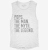 Pops The Man The Myth The Legend Womens Muscle Tank A43ddda1-b5ce-470c-9a63-dd472840c2cb 666x695.jpg?v=1700711209