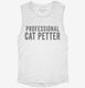Professional Cat Petter white Womens Muscle Tank