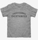 Professional Overthinker  Toddler Tee