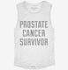 Prostate Cancer Survivor white Womens Muscle Tank